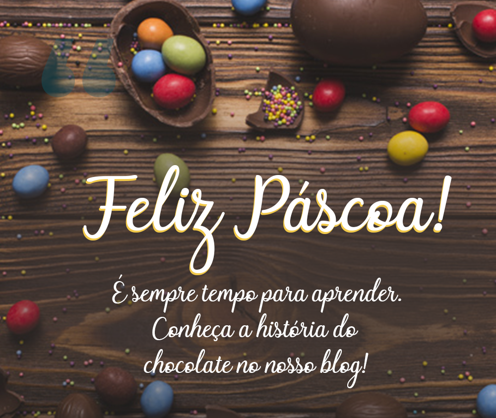 Páscoa: conheça a história do chocolate