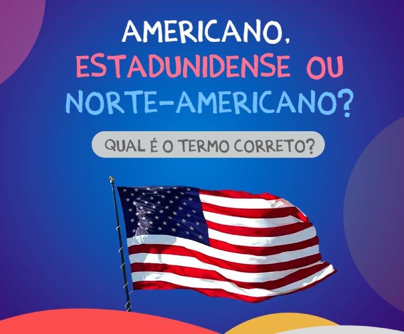 Americano, estadunidense ou norte-americano?