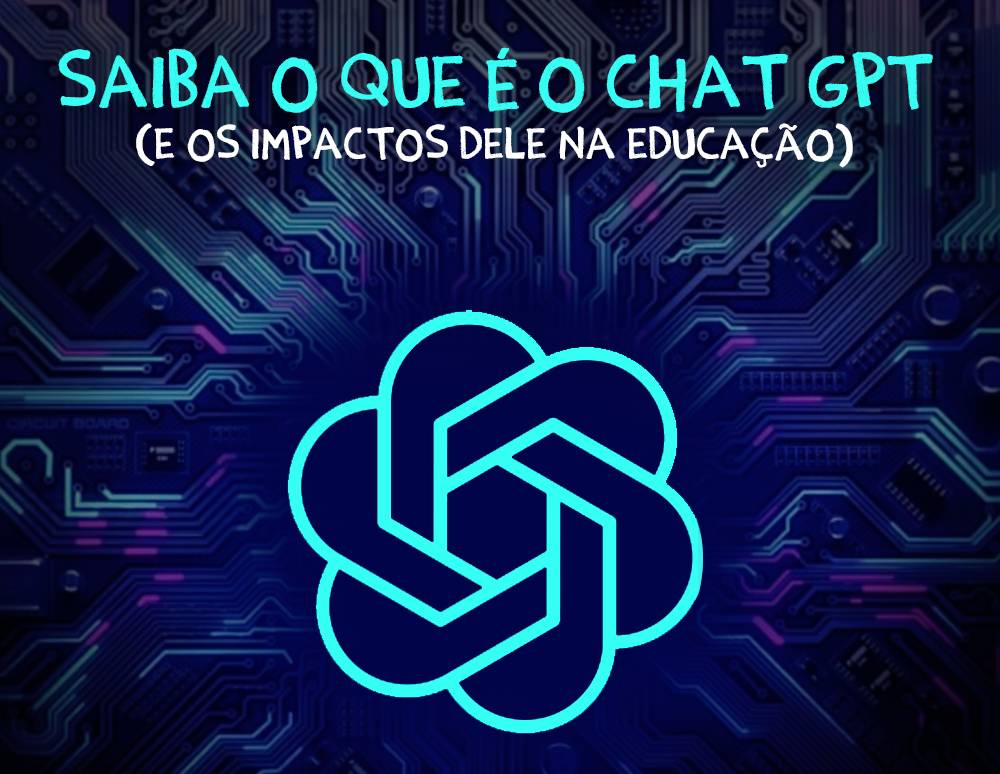 O que é o Chat GPT – e como ele pode influenciar na educação