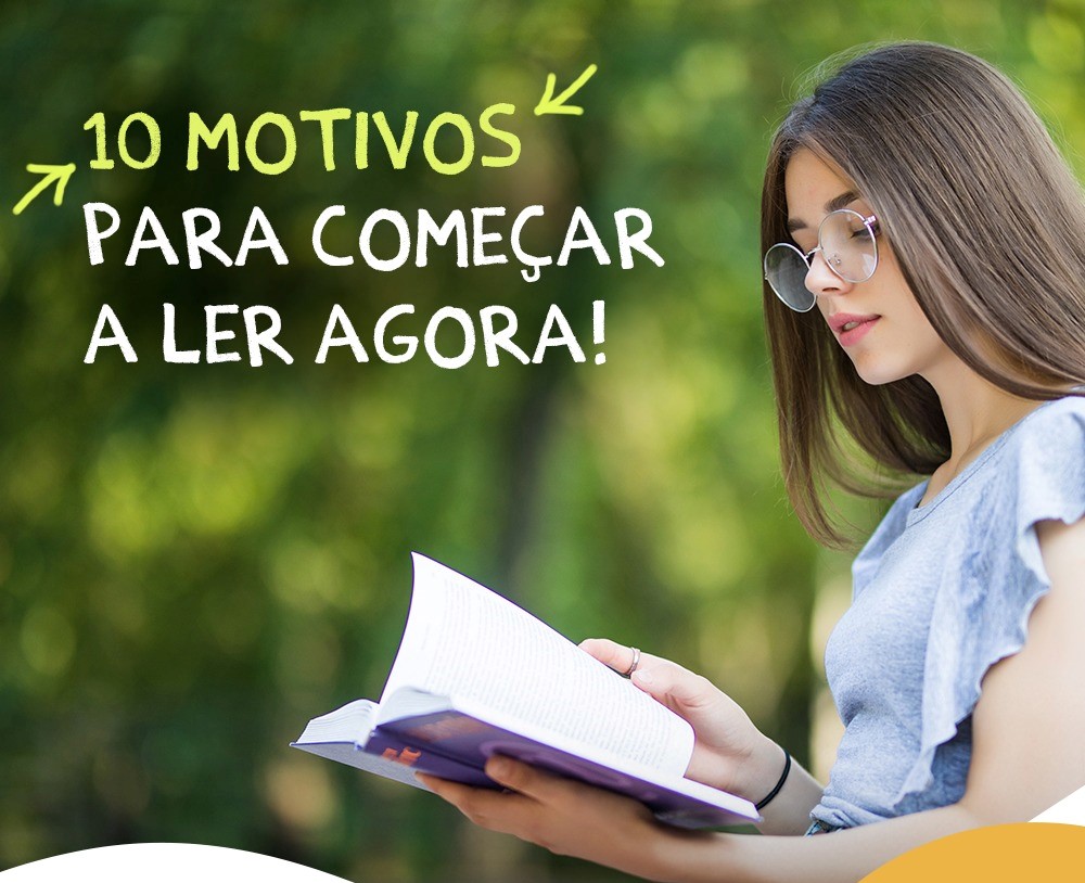 10 motivos para começar a desenvolver  o hábito da leitura